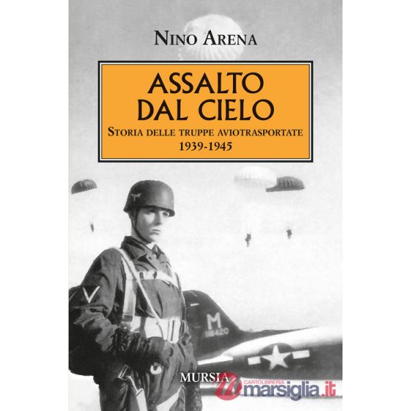 Assalto dal cielo. Storia delle truppe aviotrasportate 1939-1945