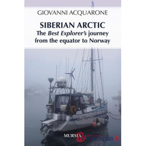 Siberian Arctic. The best explorer's journey from the Equator to Norway