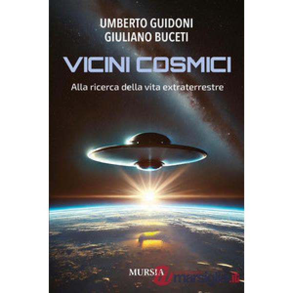 Vicini cosmici. Alla ricerca della vita extraterrestre