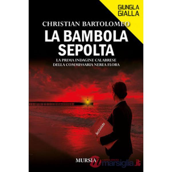 Bambola sepolta. La prima indagine calabrese della commissaria Nerea Flora (La)