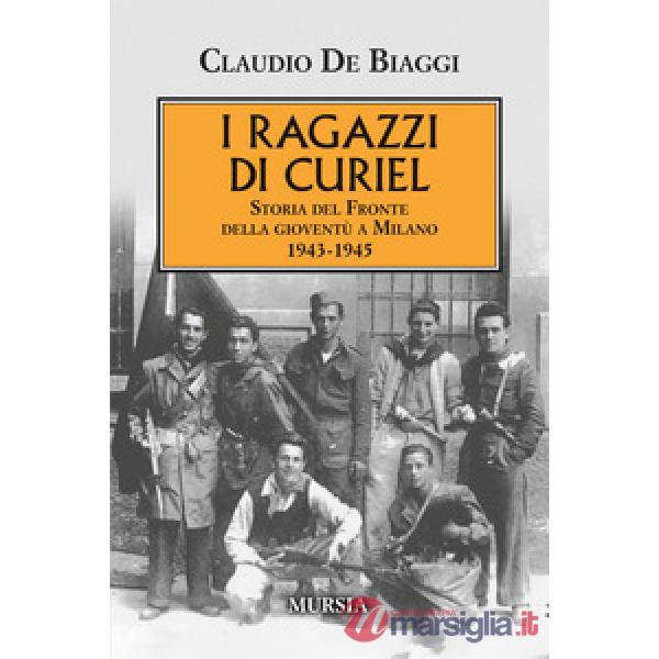 Ragazzi di Curiel. Storia del Fronte della gioventù a Milano 1943-1945 (I)