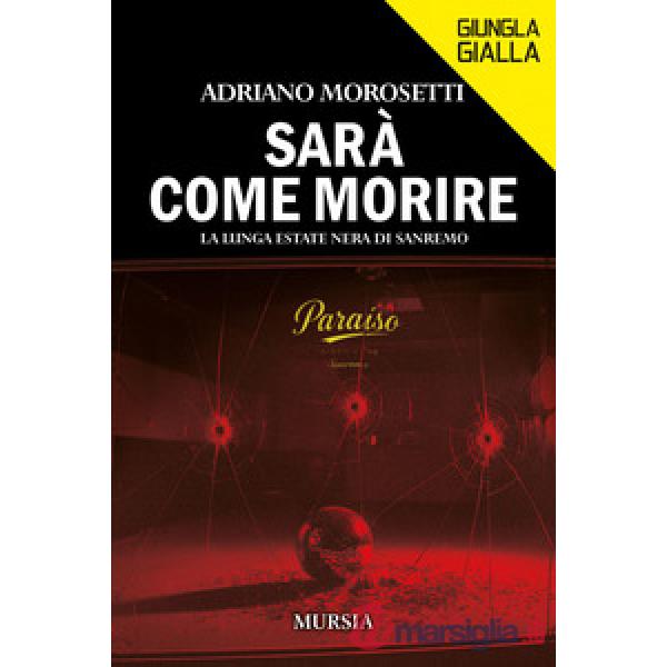 Sarà come morire. La lunga estate nera di Sanremo