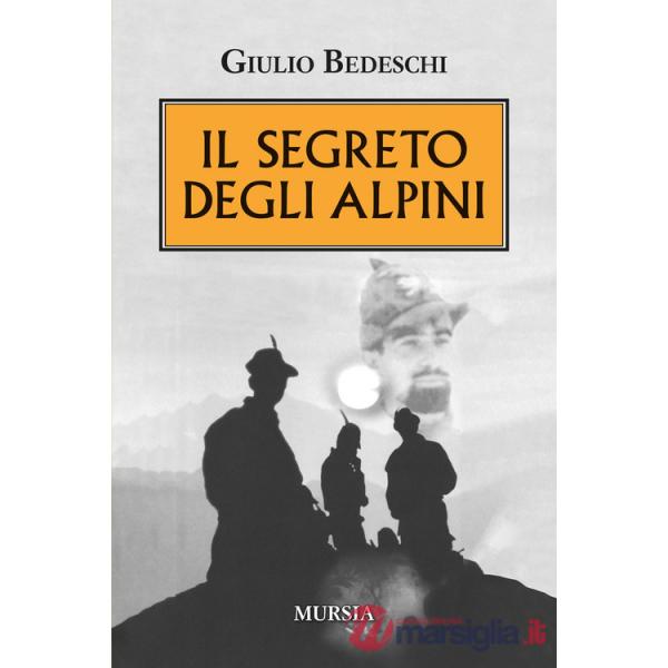 Segreto degli alpini. Nuova ediz. (Il)