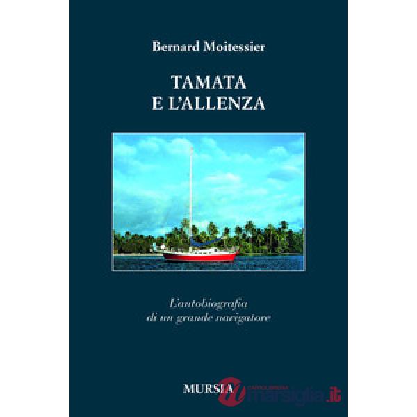 Tamata e l'Alleanza. L'autobiografia di un grande navigatore