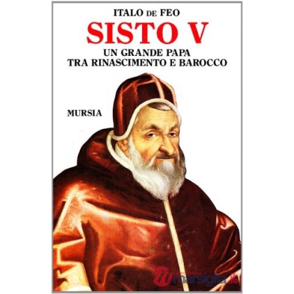 Sisto V. Un grande papa tra Rinascimento e Barocco