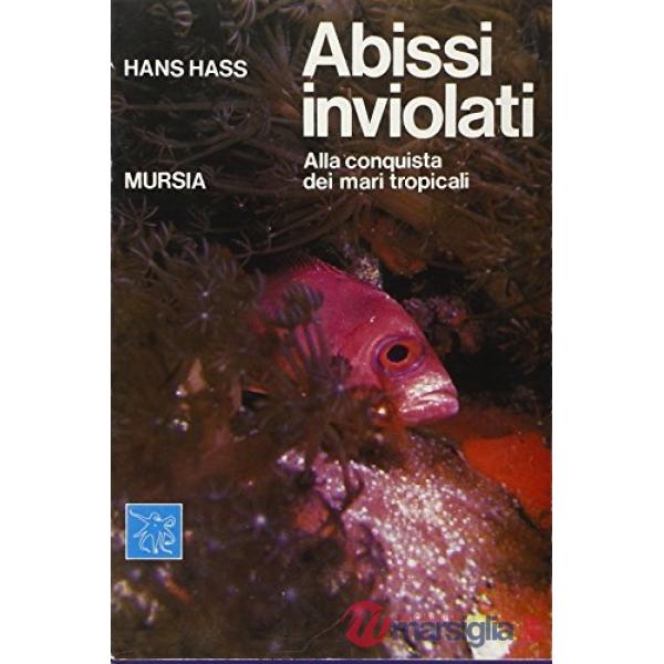 Abissi inviolati. Alla conquista dei mari tropicali