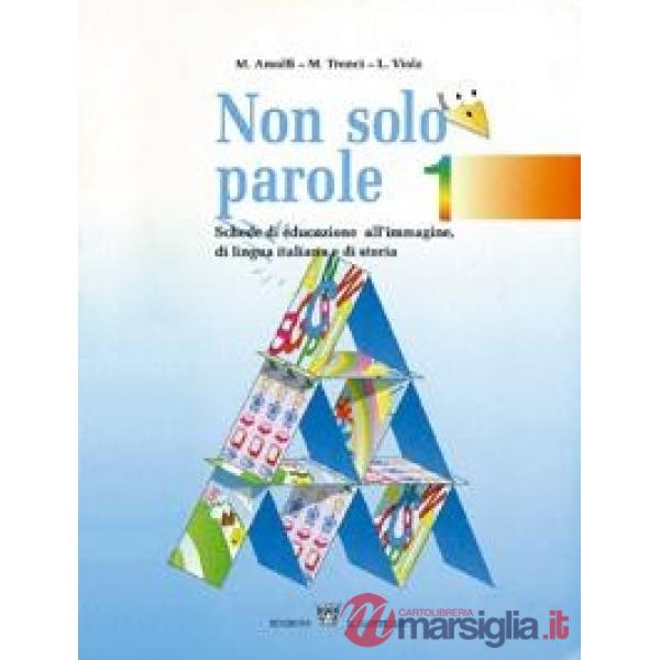 Non solo parole. Schede di educazione all'immagine, di lingua italiana e di stor
