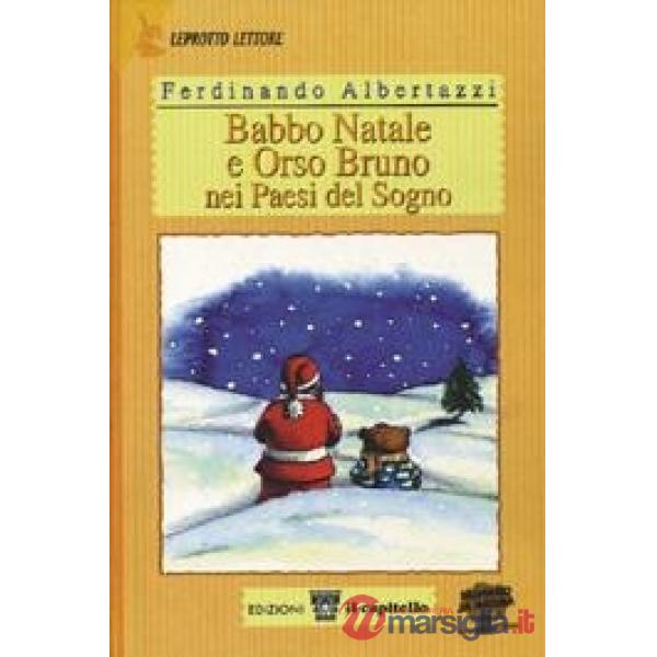 BABBO NATALE E ORSO BRUNO NEI PAESI DEL SOGNO. PER IL 1 CICLO