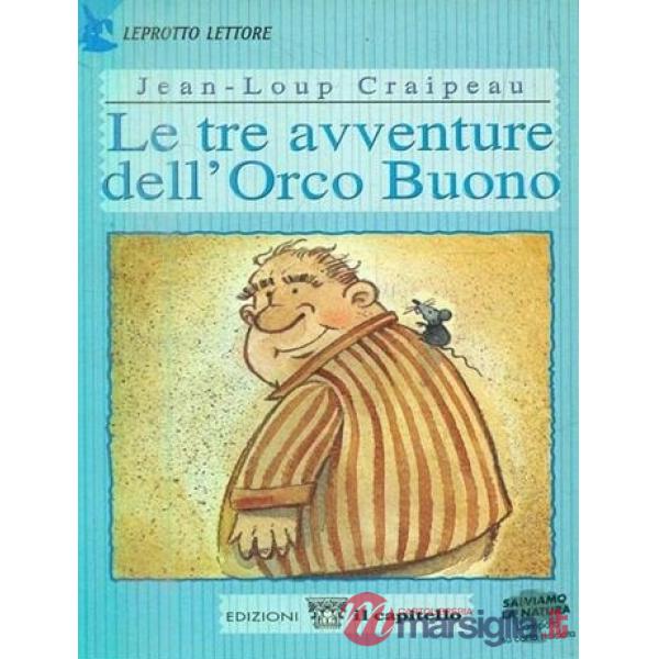 TRE AVVENTURE DELL'ORCO BUONO. PER IL 2 CICLO (LE)