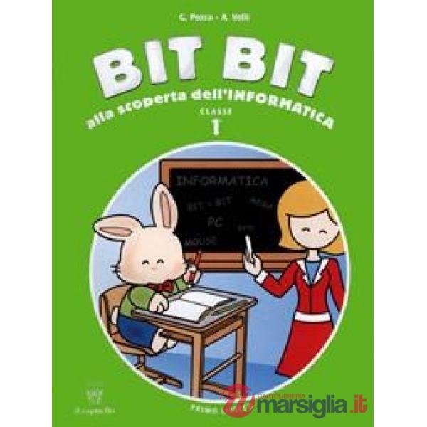 BIT BIT ALLA SCOPERTA D/INFORMATICA 1