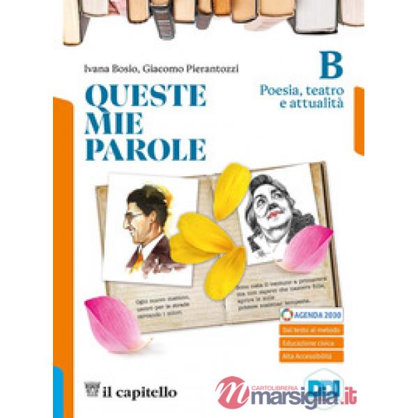 QUESTE MIE PAROLE - VOLUME B CON LETTERATURA ORIGINI ED. AL.