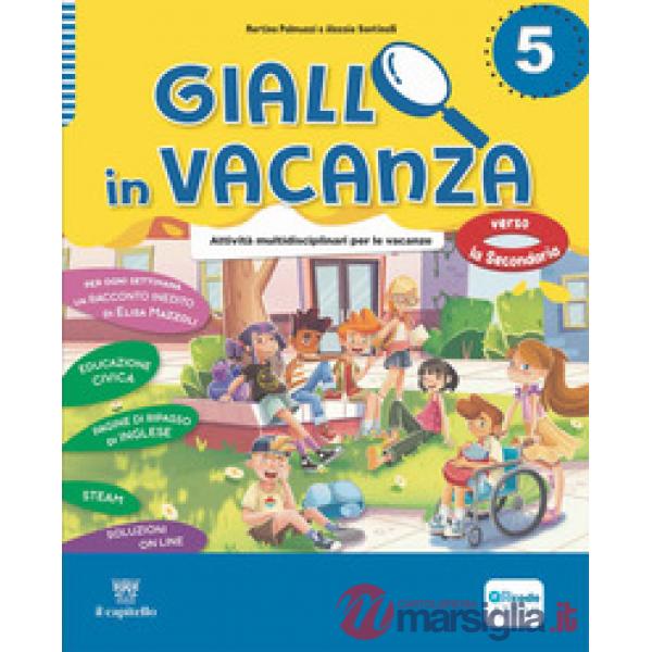 Giallo in vacanza. Attività multidisciplinari per le vacanze. Per la Scuola elementare