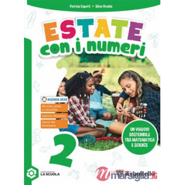 Estate con i numeri. Un viaggio sostenibile tra matematica e scienze. Per la Scuola media