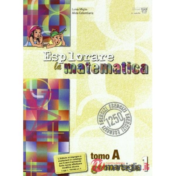 ESPLORARE LA MATEMATICA GEOMETRIA 1 TOMO A + B LIB