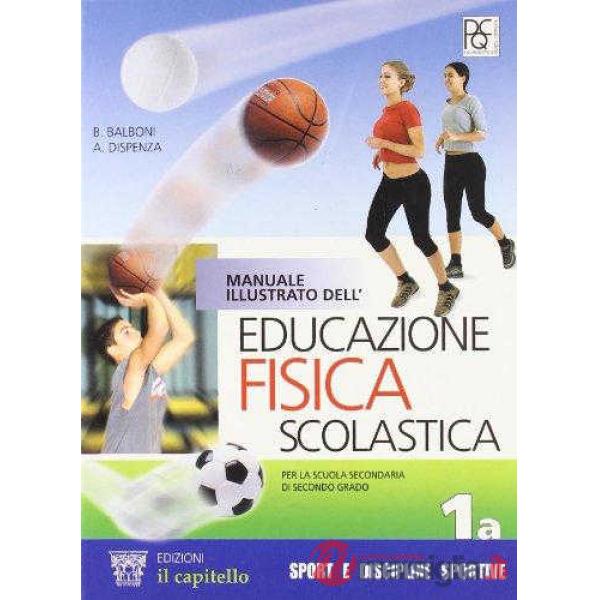 MANUALE ILLUSTRATO DELL'EDUCAZIONE FISICA 1 A