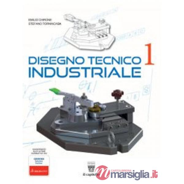 DISEGNO TECNICO INDUSTRIALE - VOLUME 1