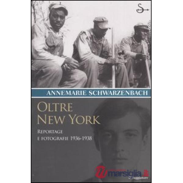 Oltre New York. Reportage e fotografie 1936-1938