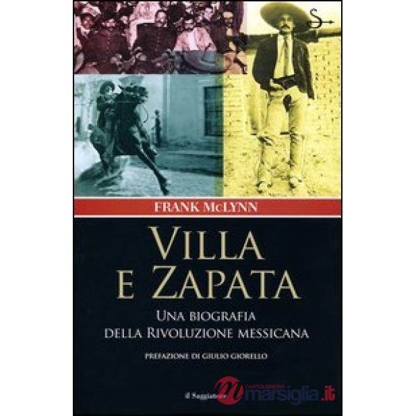 Villa e Zapata. Una biografia della Rivoluzione messicana