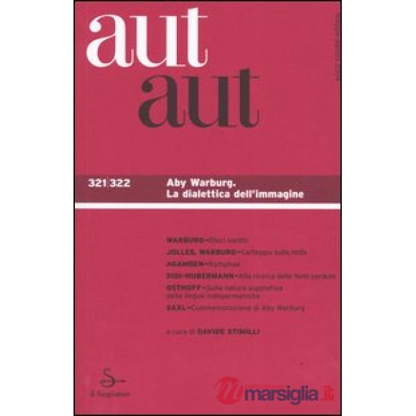 Aut aut vol. 321-322. Aby Warburg. La dialettica dell'imagine