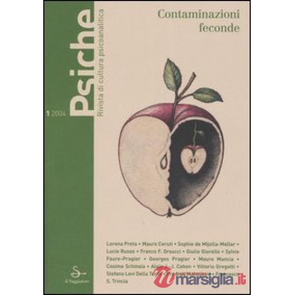 Psiche. Rivista di cultura psicoanalitica (2004). Vol. 1: Contaminazioni feconde