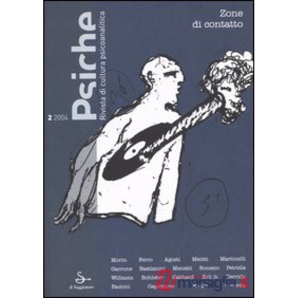 Psiche. Rivista di cultura psicoanalitica (2004). Vol. 2: Zone di contatto