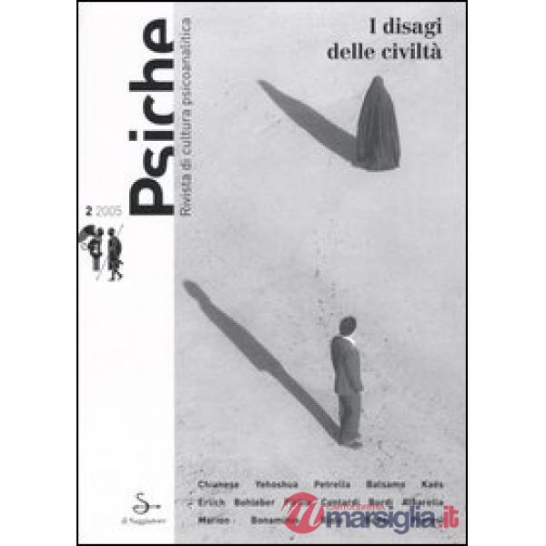 Psiche. Rivista di cultura psicoanalitica (2005). Vol. 2: I disagi delle civiltà