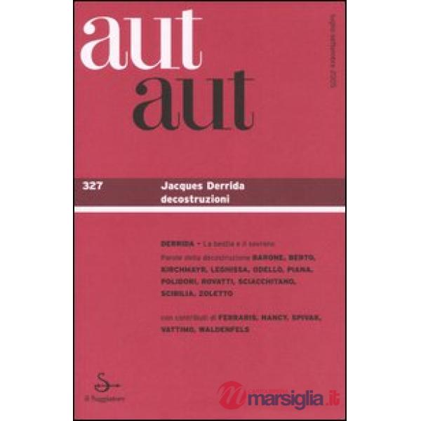Aut aut. Vol. 327: Jacques Deridda decostruzioni