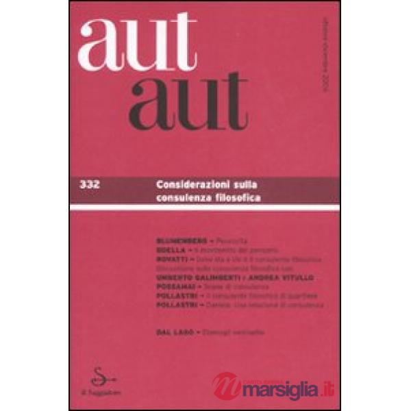 Aut aut. Ediz. illustrata. Vol. 332: Considerazioni sulla consulenza filosofica