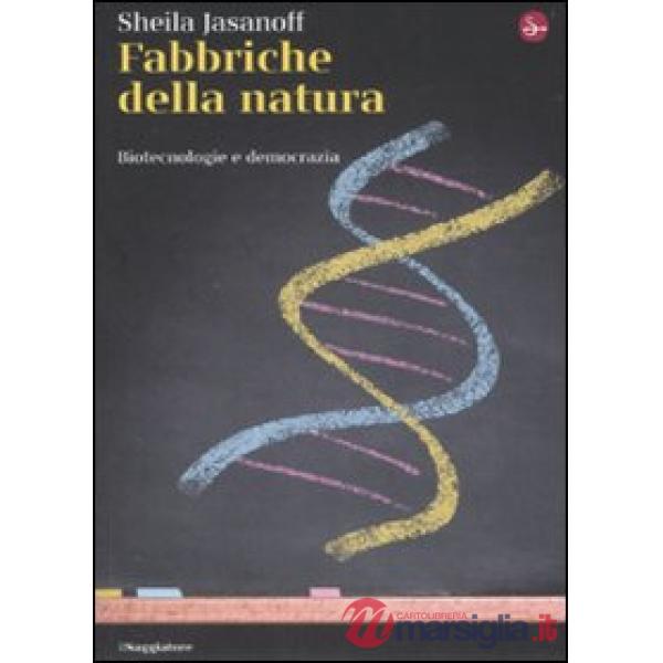 Fabbriche della natura. Biotecnologie e democrazia