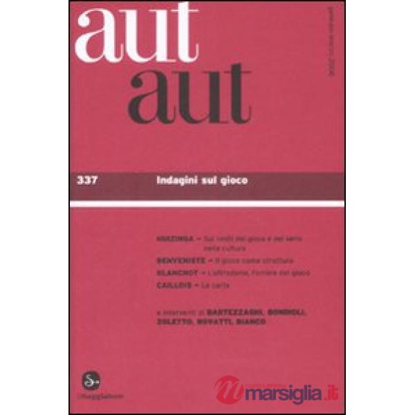 Aut aut. Vol. 337: Indagini sul gioco