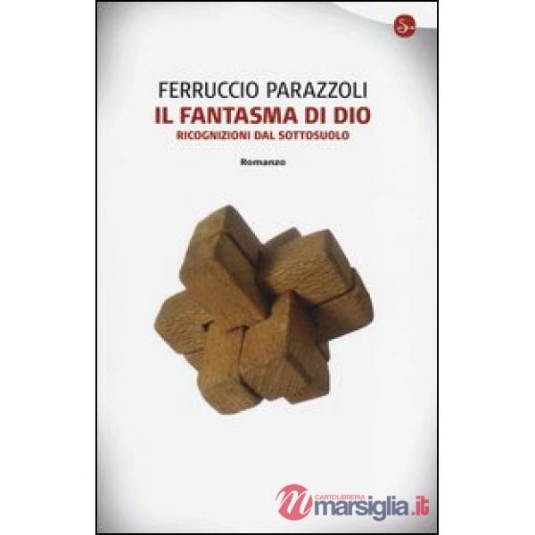 Fantasma di Dio. Ricognizioni dal sottosuolo (Il)