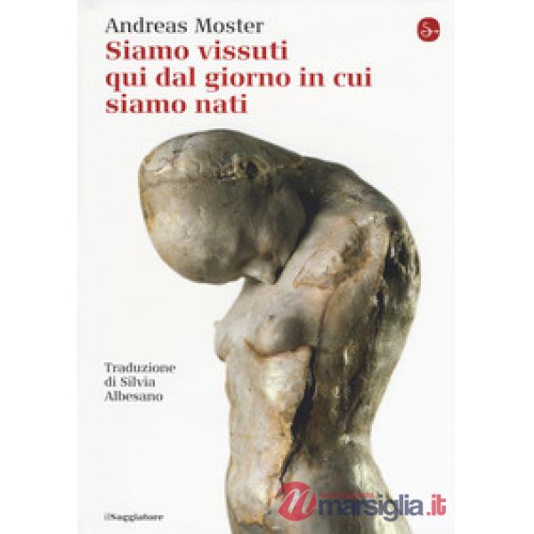 Siamo vissuti qui dal giorno in cui siamo nati