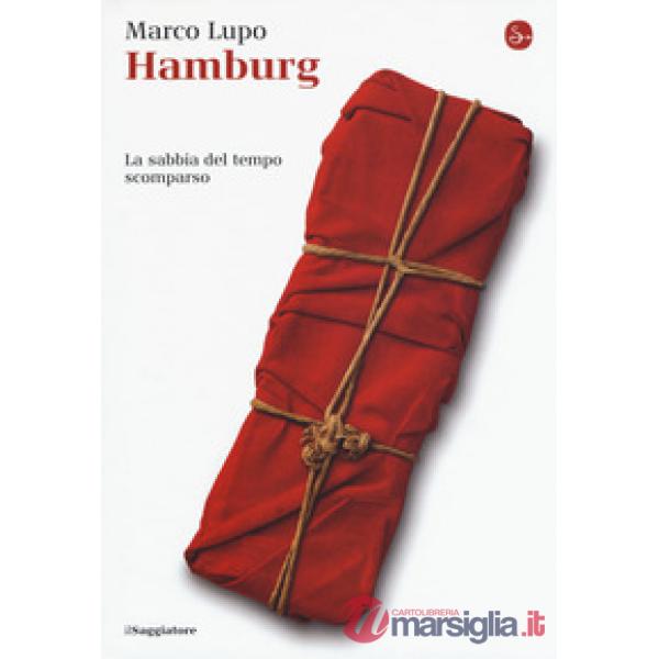 Hamburg. La sabbia del tempo scomparso