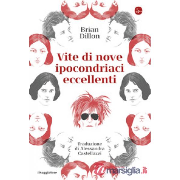 Vite di nove ipocondriaci eccellenti
