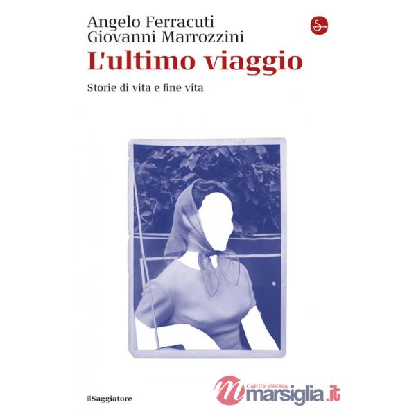Ultimo viaggio. Storie di vita e fine vita (L')