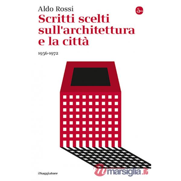 Scritti scelti sull'architettura e la città 1956-1972