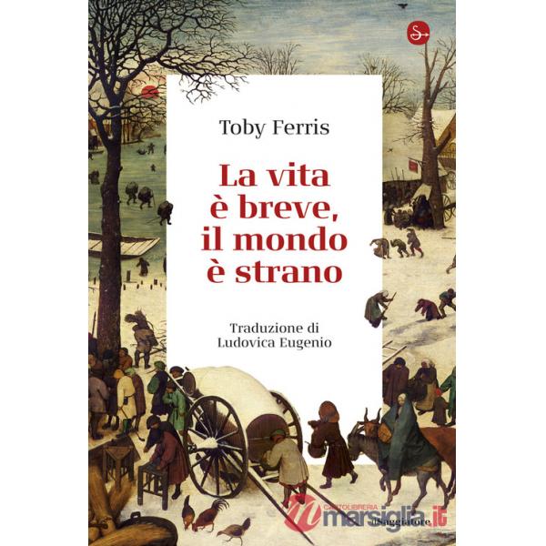 Vita è breve, il mondo è strano (La)