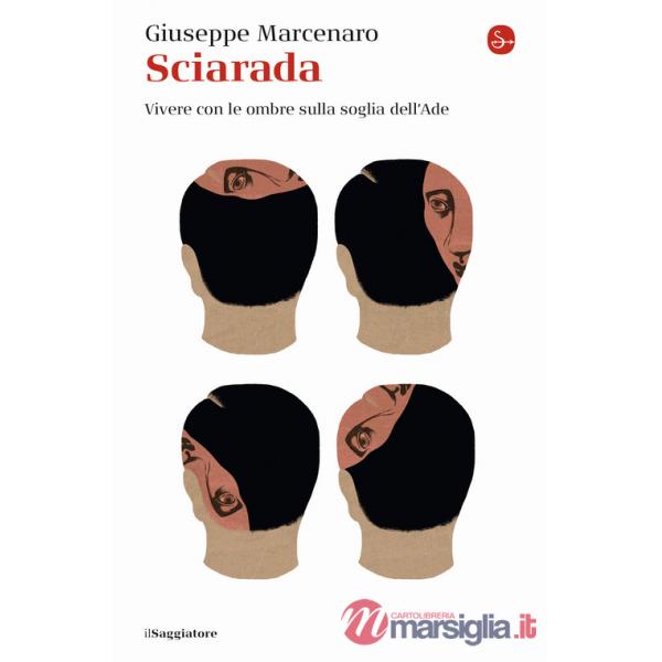 Sciarada. Vivere con le ombre sulla soglia dell'Ade