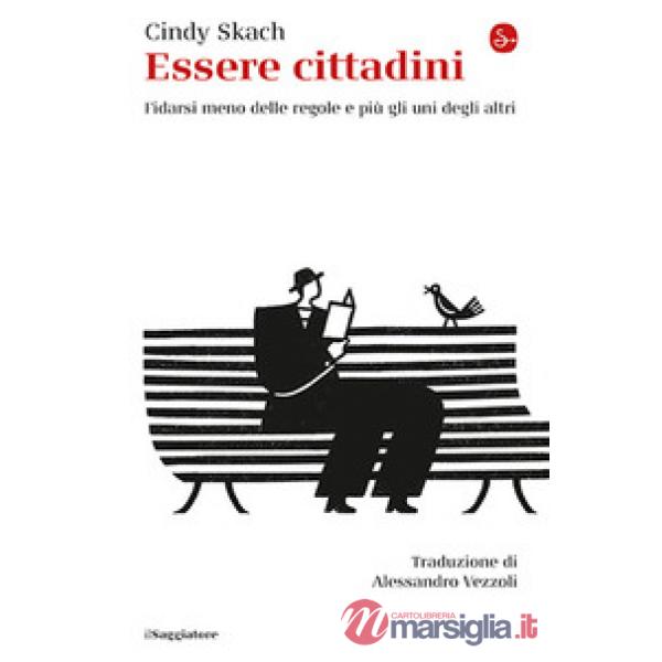 Essere cittadini. Fidarsi meno delle regole e più gli uni degli altri