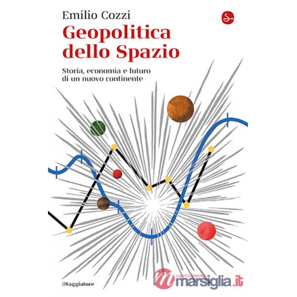 Geopolitica dello spazio. Storia, economia e futuro di un nuovo continente