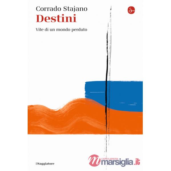 Destini. Vite di un mondo perduto