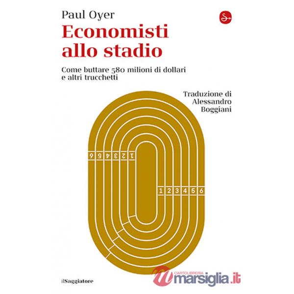 Economisti allo stadio. Come buttare 580 milioni di dollari e altri trucchetti