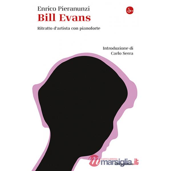 Bill Evans. Ritratto d'artista con pianoforte