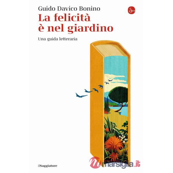 Felicità è nel giardino. Una guida letteraria (La)