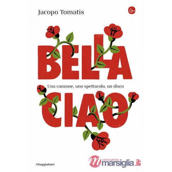 Bella ciao. Una canzone, uno spettacolo, un disco