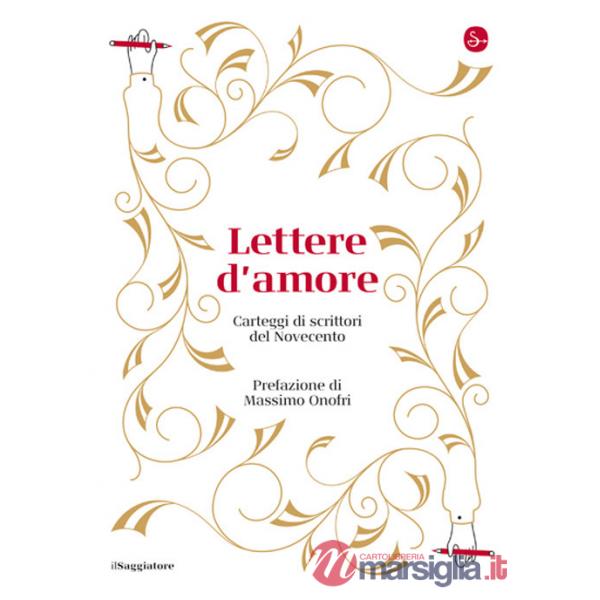 Lettere d'amore. Carteggi di scrittori del Novecento