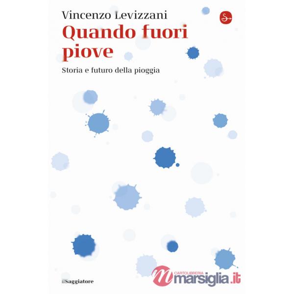 Quando fuori piove. Storia e futuro della pioggia