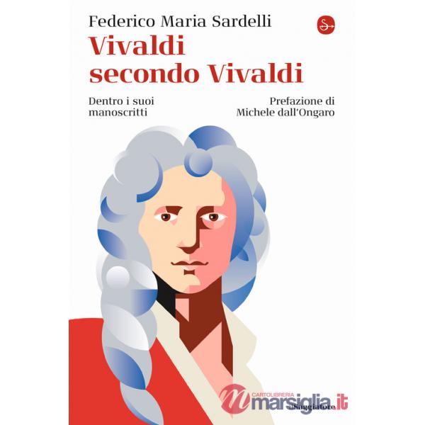 Vivaldi secondo Vivaldi. Dentro i suoi manoscritti