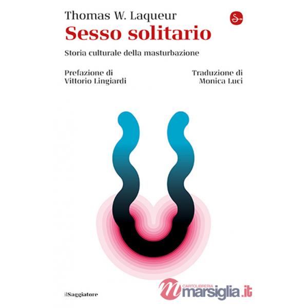 Sesso solitario. Storia culturale della masturbazione