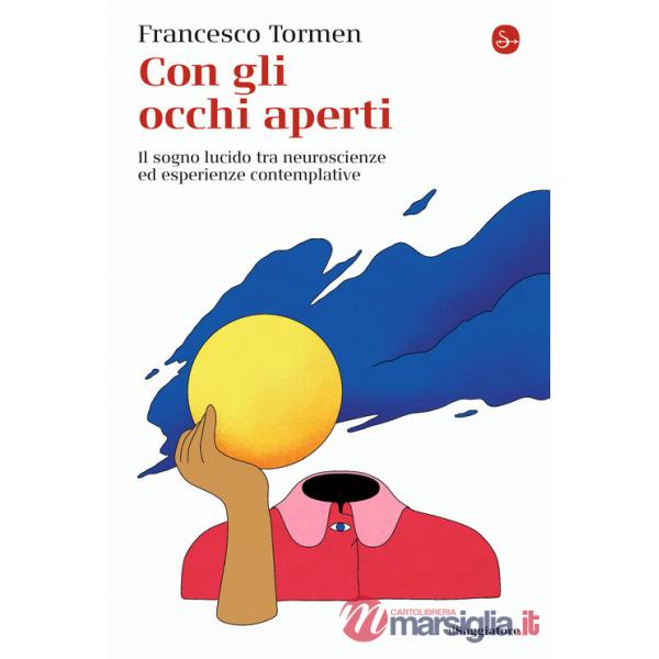 Con gli occhi aperti. Il sogno lucido tra neuroscienze ed esperienze contemplative